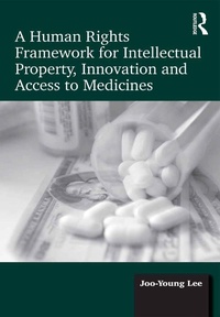 Abbildung von: A Human Rights Framework for Intellectual Property, Innovation and Access to Medicines - Routledge