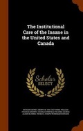 Cover: The Institutional Care of the Insane in the United States and Canada - Arkose Press