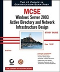 Cover: MCSE: Windows Server 2003 Active Directory and Network Infrastructure Design Study Guide - Sybex Inc.,U.S.