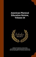 Cover: American Physical Education Review, Volume 24 - Arkose Press