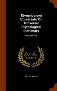 Abbildung von: Etymologicon Universale; Or, Universal Etymological Dictionary - Arkose Press