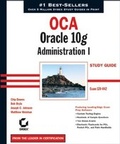 Cover: OCA: Oracle 10g Administration I Study Guide - Sybex Inc.,U.S.