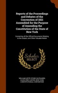 Cover: Reports of the Proceedings and Debates of the Convention of 1821 Assembled for the Purpose of Amending the Constitution of the State of New York - Arkose Press