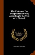 Cover: The History of the Peloponnesian War; According to the Text of L. Dindorf; - Arkose Press