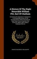 Cover: A History Of The Right Honorable William Pitt, Earl Of Chatham - Arkose Press