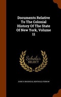 Cover: Documents Relative To The Colonial History Of The State Of New York, Volume 11 - Arkose Press