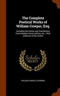 Cover: The Complete Poetical Works of William Cowper, Esq. - Arkose Press