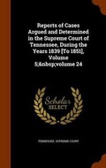 Cover: Reports of Cases Argued and Determined in the Supreme Court of Tennessee, During the Years 1839 [To 1851], Volume 5; Volume 24 - Arkose Press