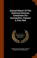 Cover: Annual Report of the National Advisory Committee for Aeronautics, Volume 4, Part 1918 - Arkose Press