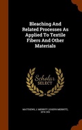 Cover: Bleaching And Related Processes As Applied To Textile Fibers And Other Materials - Arkose Press