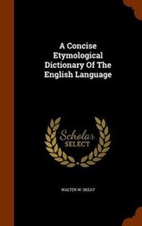 Abbildung von: A Concise Etymological Dictionary Of The English Language - Arkose Press