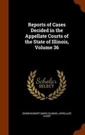 Cover: Reports of Cases Decided in the Appellate Courts of the State of Illinois, Volume 36 - Arkose Press