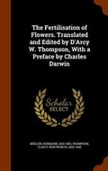 Cover: The Fertilisation of Flowers. Translated and Edited by D'Arcy W. Thompson, with a Preface by Charles Darwin - Arkose Press