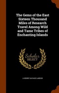 Cover: The Gems of the East Sixteen Thousand Miles of Research Travel Among Wild and Tame Tribes of Enchanting Islands - Arkose Press