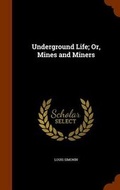 Cover: Underground Life; Or, Mines and Miners - Arkose Press
