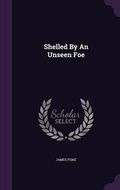 Cover: Shelled By An Unseen Foe - Palala Press