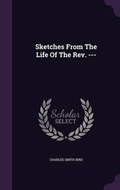 Cover: Sketches From The Life Of The Rev. --- - Palala Press