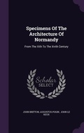 Cover: Specimens Of The Architecture Of Normandy - Palala Press