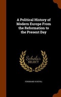 Cover: A Political History of Modern Europe From the Reformation to the Present Day - Arkose Press