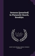 Cover: Sermons [preached] In Plymouth Church, Brooklyn - Palala Press