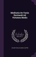 Cover: Meditatio De Variis Excitandi Ad Virtutem Modis - Palala Press