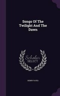 Enlarge image Cover: Songs Of The Twilight And The Dawn - Palala Press