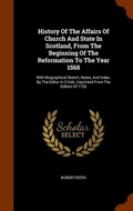 Cover: History Of The Affairs Of Church And State In Scotland, From The Beginning Of The Reformation To The Year 1568 - Arkose Press