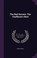 Cover: The Bad Servant. The Chaffinch's Nest - Palala Press