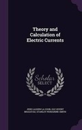 Cover: Theory and Calculation of Electric Currents - Palala Press