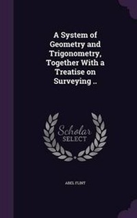 Abbildung von: A System of Geometry and Trigonometry, Together with a Treatise on Surveying .. - Palala Press