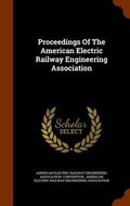 Cover: Proceedings Of The American Electric Railway Engineering Association - Arkose Press