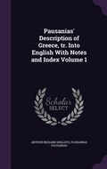 Cover: Pausanias' Description of Greece, tr. Into English With Notes and Index Volume 1 - Palala Press