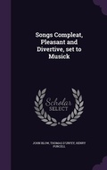 Cover: Songs Compleat, Pleasant and Divertive, set to Musick - Palala Press