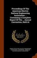 Cover: Proceedings of the American Electric Railway Engineering Association ... Containing a Complete Report of the ... Annual Convention, Held at - Arkose Press