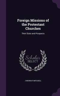 Enlarge image Cover: Foreign Missions of the Protestant Churches - Palala Press