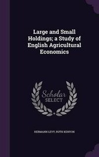 Abbildung von: Large and Small Holdings; A Study of English Agricultural Economics - Palala Press