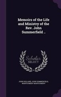 Cover: Memoirs of the Life and Ministry of the REV. John Summerfield .. - Palala Press