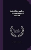 Cover: ApXai [Archai] or, The Evenings of Southill - Palala Press