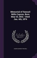 Cover: Memorial of Samuel Mills Capron, Born May 15, 1832.--Died Jan. 4th, 1874 - Palala Press