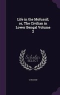 Cover: Life in the Mofussil; or, The Civilian in Lower Bengal Volume 2 - Palala Press
