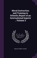 Cover: Moral Instruction and Training in Schools; Report of an International Inquiry .. Volume 2 - Palala Press