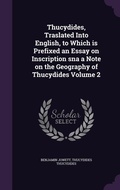 Cover: Thucydides, Traslated Into English, to Which is Prefixed an Essay on Inscription sna a Note on the Geography of Thucydides Volume 2 - Palala Press