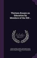 Cover: Thirteen Essays on Education by Members of the XIII .. - Palala Press