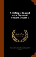 Cover: A History of England in the Eighteenth Century, Volume 1 - Arkose Press