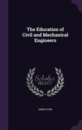 Cover: The Education of Civil and Mechanical Engineers - Palala Press
