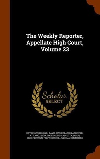 Enlarge image Cover: The Weekly Reporter, Appellate High Court, Volume 23 - Arkose Press