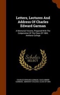 Cover: Letters, Lectures and Address of Charles Edward Garman - Arkose Press