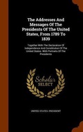 Cover: The Addresses And Messages Of The Presidents Of The United States, From 1789 To 1839 - Arkose Press