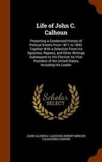 Enlarge image Cover: Life of John C. Calhoun - Arkose Press