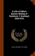 Cover: A Life of Gilbert Burnet, Bishop of Salisbury. I. Scotland, 1643-1674 - Arkose Press